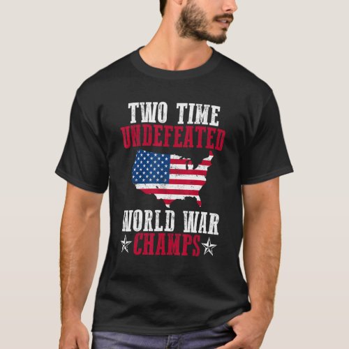 Undefeated Two 2 Time World War Champs T_Shirt