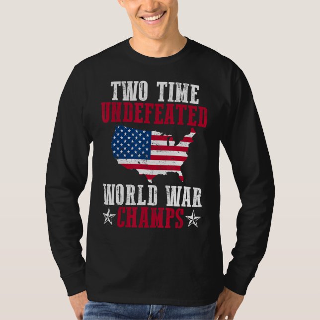 Undefeated Two 2 Time World War Champs T-Shirt (Front)