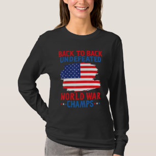 Undefeated Two Time World War Champs 4th of July P T-Shirt
