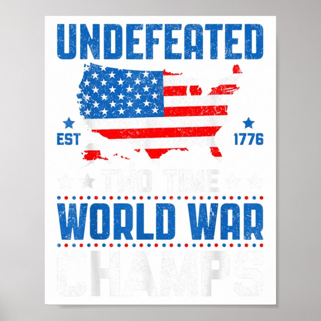 Undefeated Two Time World War Champs Patriotic 4th Poster (Front)