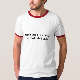 Undefined is null or not defined T-Shirt
