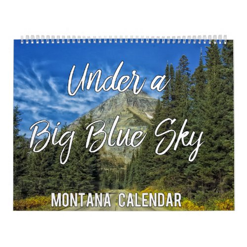 Under a Big Blue Sky Montana Images Wall Calendar