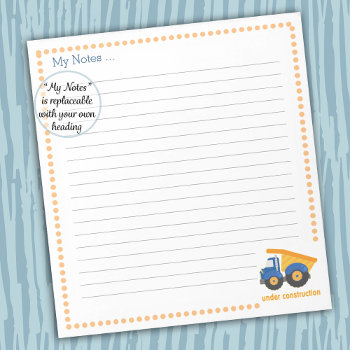 Under Construction Blue Truck Notepad by MyMemaws at Zazzle