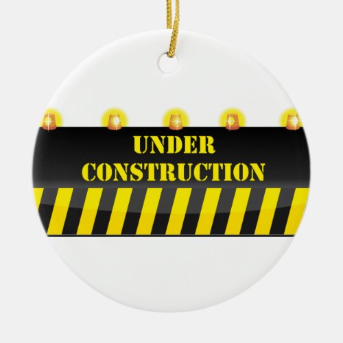 Under Construction Ceramic Ornament