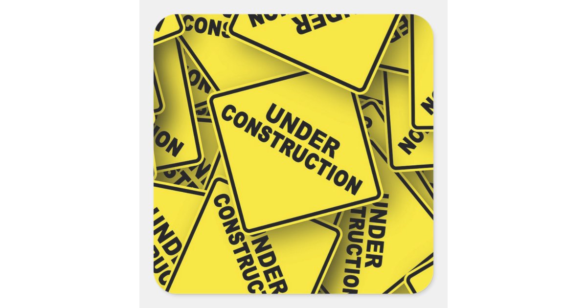 Under Project Sticker Under Construction Signs Square Sticker | Zazzle