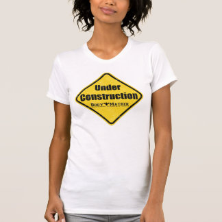 Under Construction T-Shirt