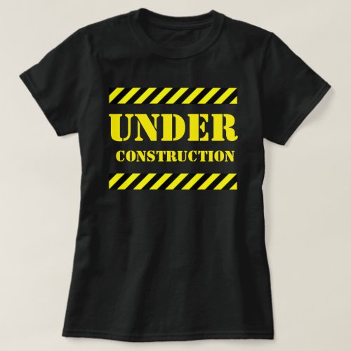 UNDER CONSTRUCTION T_Shirt
