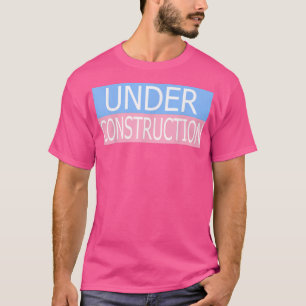 Under Construction Transgender Day of Visibility T-Shirt