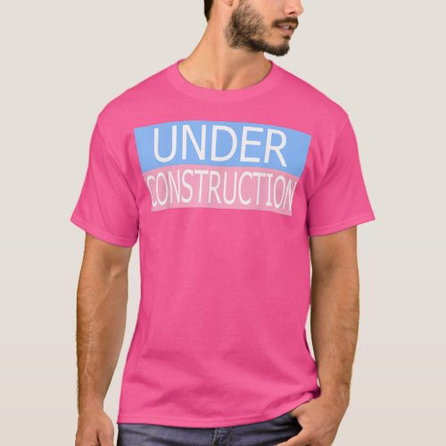 Under Construction Transgender Day of Visibility  T_Shirt