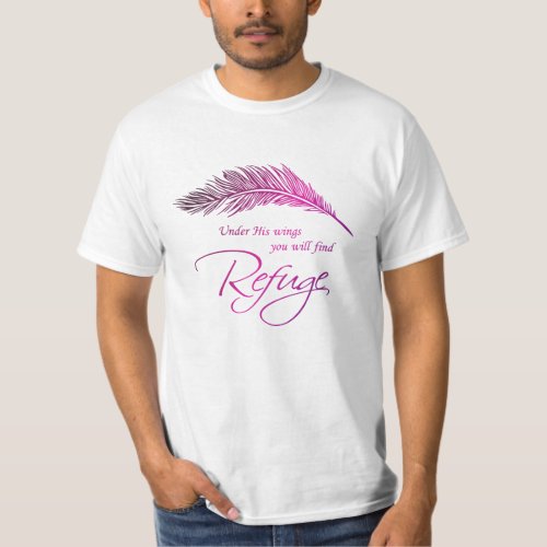 Under His Wings You Will Find Refuge T_Shirt