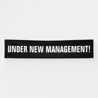 Under new management black white banner sign