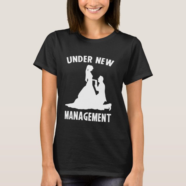 Under New Management Funny Newlywed Couples T-Shirt (Front)
