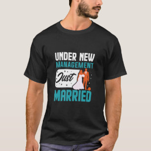 Under New Management Just Married Bachelor Party T-Shirt