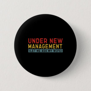 Under New Management Let Me Ask My Wife Boyfriend Button