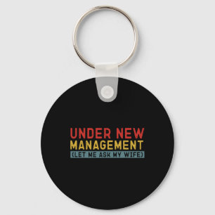 Under New Management Let Me Ask My Wife Boyfriend Keychain