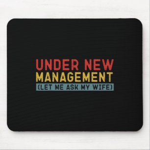Under New Management Let Me Ask My Wife Boyfriend  Mouse Pad