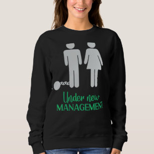 Under New Management Married Groom Locked Up  Wedd Sweatshirt