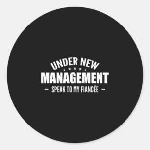 Under New Management Speak To My Fiancée - Future Classic Round Sticker