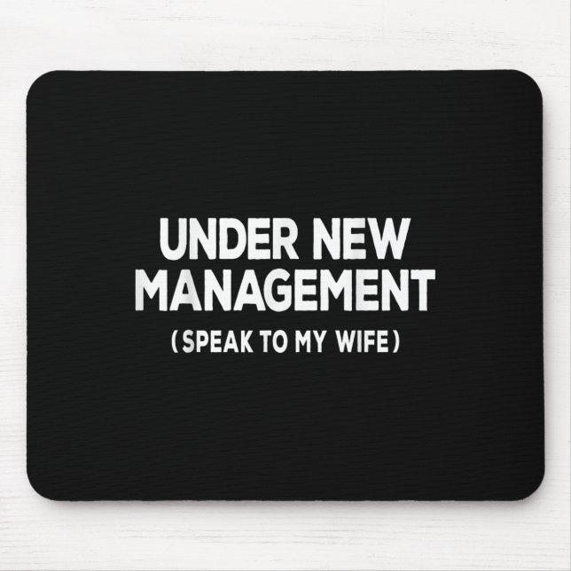 Under New Management Speak To My Wife Fun Newlywed Mouse Pad (Front)
