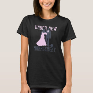 Under New Management Wedding Bachelor Party T-Shirt