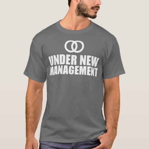 Under New Management Wedding T_Shirt