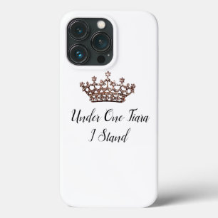"Under One Tiara I Stand” iPhone 13 Pro Case