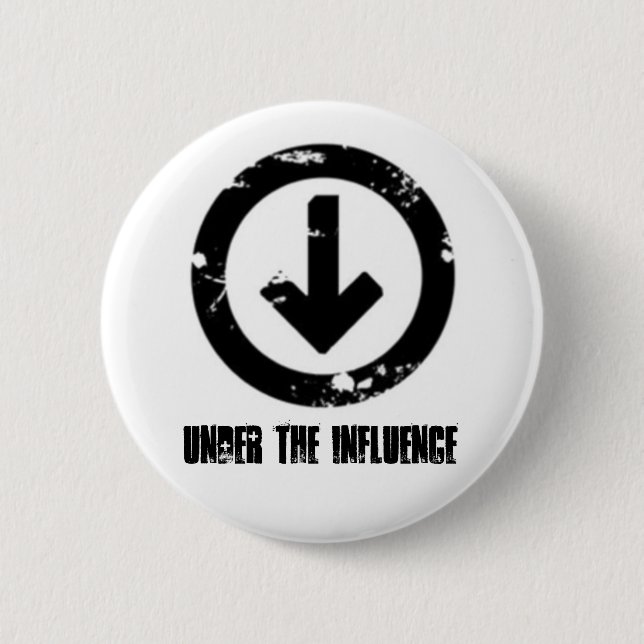 Under the Influence Button (Front)