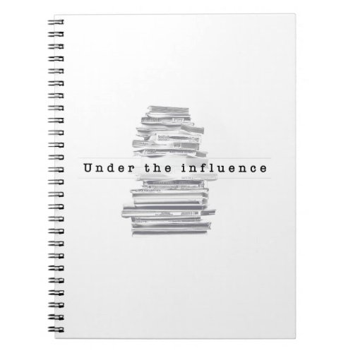 Under the influence notebook