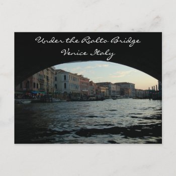 Under The Rialto Bridge Venice Italy Postcard by CindyBeePhotography at Zazzle