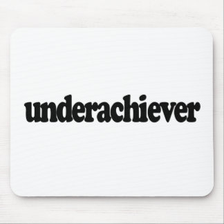 Underachiever Mouse Pad