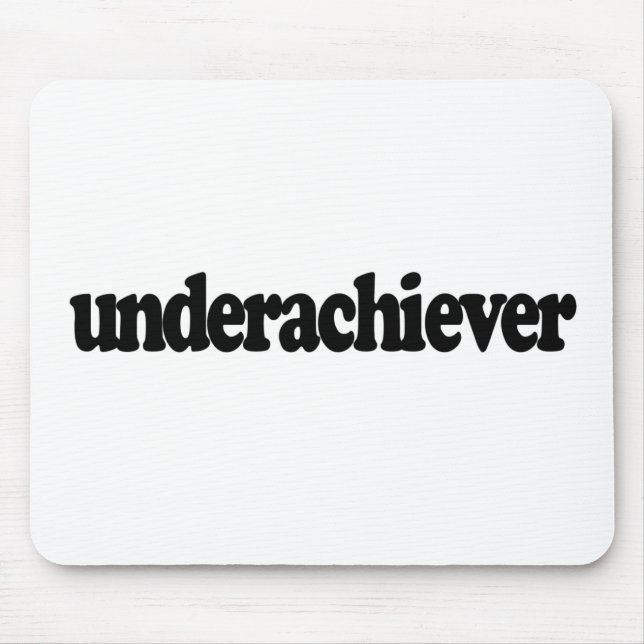 Underachiever Mouse Pad (Front)