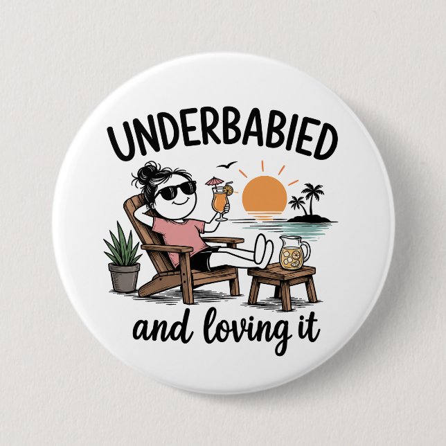 Underbabied and Loving It!  Button (Front)