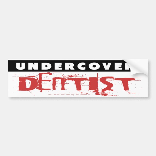 Undercover Dentist, Funny Bumper Sticker (Front)