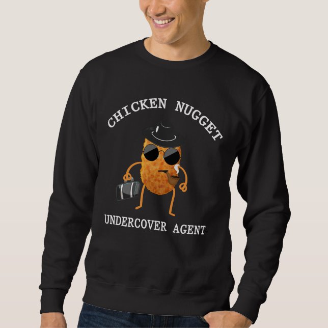 Undercover Nug Life Chicken Nugget Agent Sweatshirt (Front)