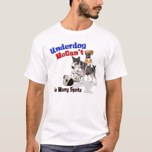 Underdog McCant Too Many Spots T_Shirt