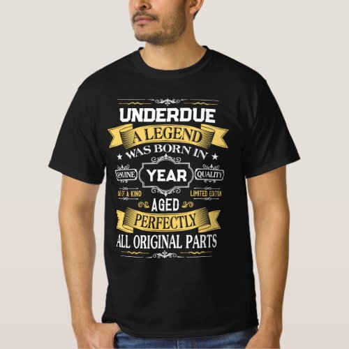 UNDERDUE A Legend Was Born in Year T-Shirt