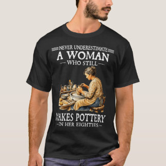 Underestimate A Woman Who Makes Pottery In 80s T-Shirt