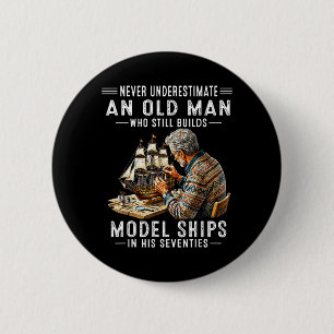 Underestimate An Old Man Who Builds Model Ships Button