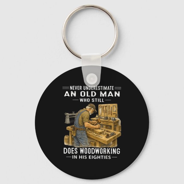 Underestimate an old man who does woodworking Unde Keychain (Front)