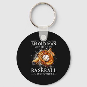 Underestimate an old man who plays baseball  keychain