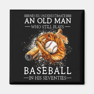 Underestimate an old man who plays baseball magnet