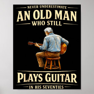 Underestimate an old man who plays guitar seventie poster