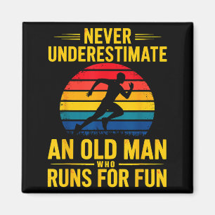 Underestimate an old man who runs for fun marathon magnet