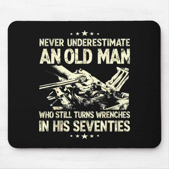 Underestimate an old man who turns wrenches  mouse pad (Front)