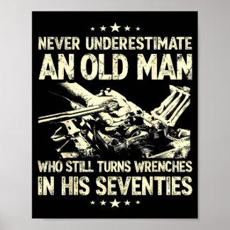 Underestimate an old man who turns wrenches poster