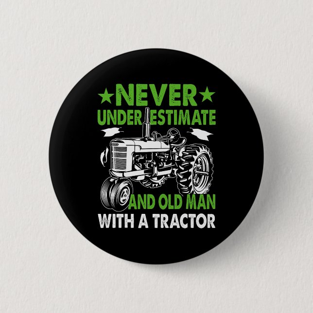 Underestimate An Old Man With A Tractor  Button (Front)