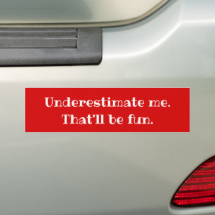 Underestimate me - Funny Sarcastic Quote  Bumper Sticker