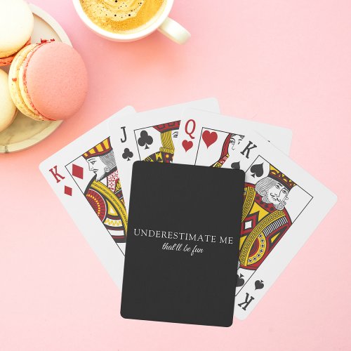 Underestimate Me Modern Funny Self Love Poker Cards