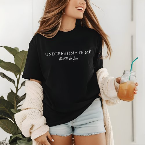 Underestimate Me Modern Funny Self Love Tri_Blend Shirt