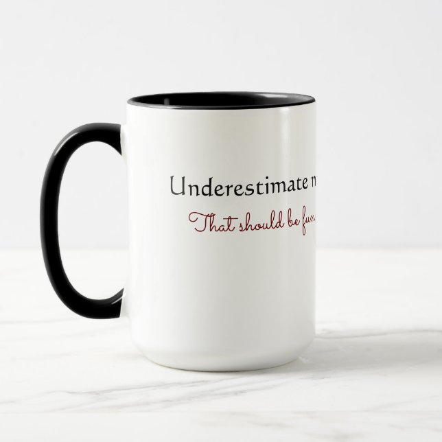 "Underestimate me" Mug (Left)